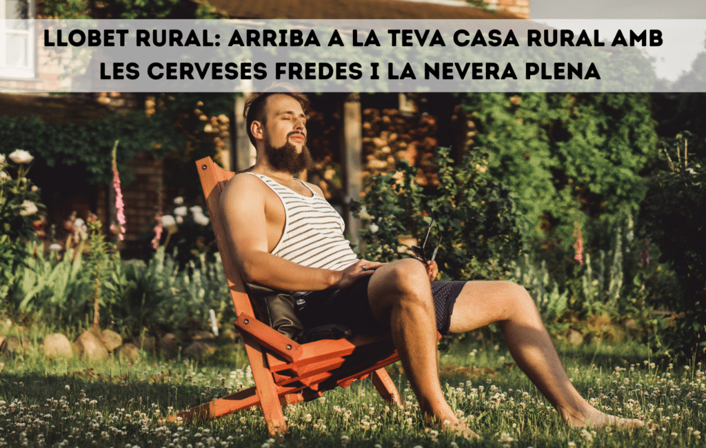 Llobet Rural: Arriba a la teva casa rural amb les cerveses fredes i la nevera plena 